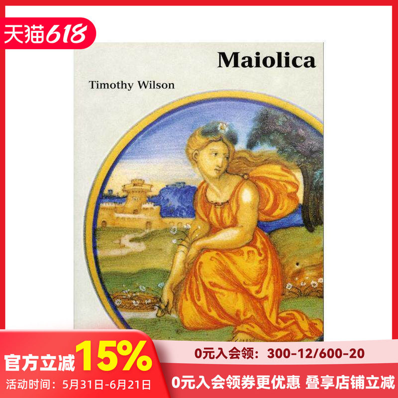 【预售】马约利卡陶：阿什莫林博物馆藏意大利文艺复兴陶瓷 Maiolica 原版英文艺术画册画集 善本图书