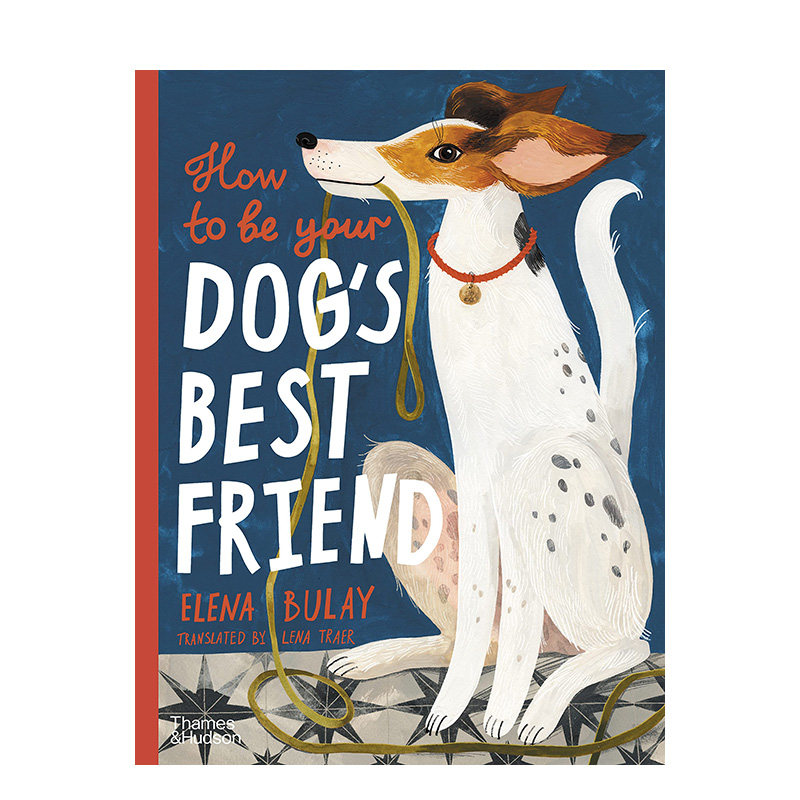 【现货】[博洛尼亚奖插画师Elena Bulay]如何成为狗狗的好朋友 How to be Your Dog’s Best Friend  精装艺术绘本儿童英语图书,书籍/杂志/报纸,艺术类原版书,淘宝优惠券,粉丝福利购,淘宝优惠卷