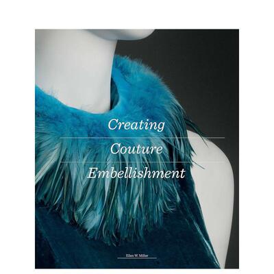 【现货】Creating Couture Embellishment 创意服装设计装饰 打褶绗缝褶皱收缩和缝合服装设计作品集 英文原版