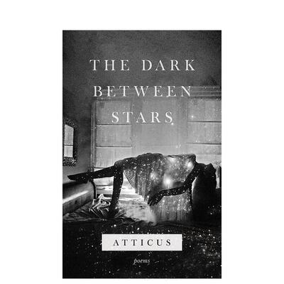 【预售】The Dark Between Stars，星星之间的黑暗 英文原版图书籍进口正版 Atticus Poetry 小说 善本图书