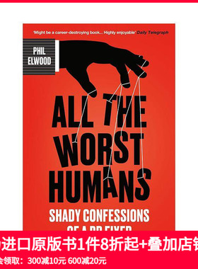 【预售】坏的人：公关高手的阴暗自白 All The Worst Humans: Shady Confessions of a PR Fixer 原版英文商业行销