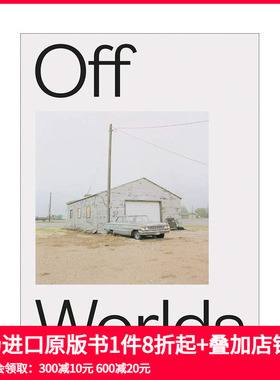 【预售】逃离世界Off Worlds：2017-2020 路易丝·阿梅里/阿尔亚兹·福斯摄影作品集 英文原版进口艺术画册 善本图书