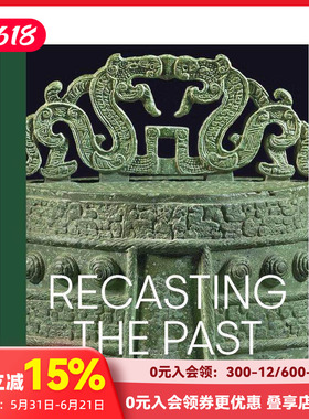 【现货】重塑过去：中国青铜器艺术 1100-1900 Recasting the Past  原版英文艺术画册画集