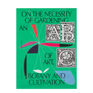 【现货】园艺的重要性 On the Necessity of Gardening-An ABC of Art, Botany and Cultivation 原版英文艺术画册画集 善本图书