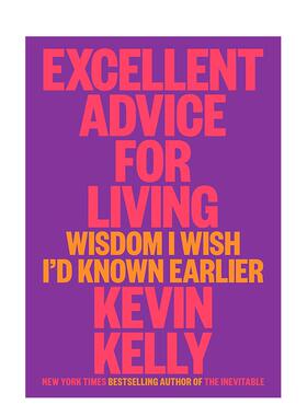 【现货】凯文凯利 KK 失控作者新书 Excellent Advice for Living 极好的生活建议 英文原版 连线创始主编 Kevin Kelly善本图书