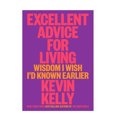 【现货】凯文凯利 KK 失控作者新书 Excellent Advice for Living 极好的生活建议 英文原版 连线创始主编 Kevin Kelly善本图书