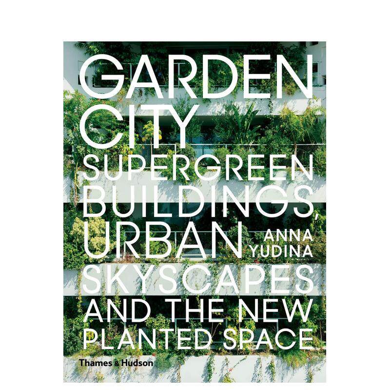 【现货】花园城市:超级绿植大楼、城市天景和新种植空间 Garden City 原版英文城市规划