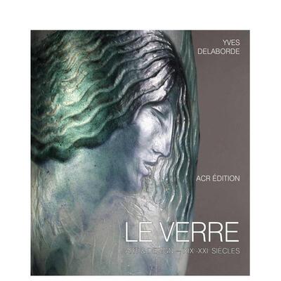 【预售】玻璃艺术与设计：法国玻璃艺术百科全书 Le Verre 原版英文艺术画册画集 善本图书