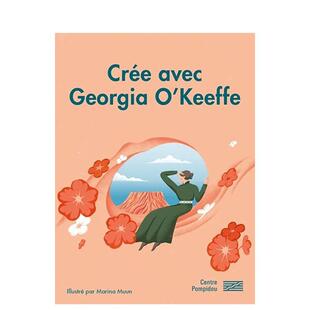 【现货】和乔治亚·奥基夫一起创作Crée avec Georgia O'keeffe 6岁以上少儿艺术启蒙绘本 法文原版 善本图书