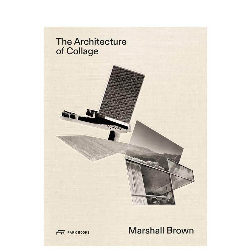 【预售】拼贴建筑学 Architecture of Collage， The 原版英文建筑设计 善本图书