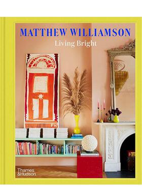 【预售】夺目家居：打造多彩室内装饰 Matthew Williamson Living Bright 原版英文室内设计装饰 善本图书