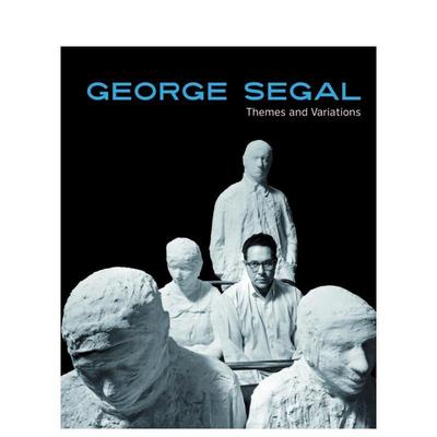 【预售】美国现代波普雕塑大师 乔治·西格尔：主题与变奏 George Segal: Themes And Variations 原版英文艺术画册画集