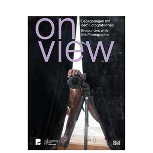 【预售】在场：与摄影的邂逅 On View: Encounters with the Photographic 原版英文艺术画册画集