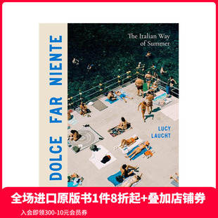 Italian 原版 Dolce 预售 意式 夏日 The 善本图书 英文摄影作品集人文景观 Summer Far Niente Way