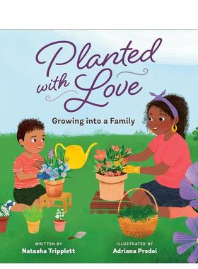 【现货】用爱栽种：长成一个家 Planted with Love: Growing Into a Family 原版英文儿童绘本 善本图书