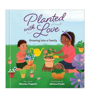 【现货】用爱栽种:长成一个家 Planted with Love: Growing Into a Family 原版英文儿童绘本 善本图书