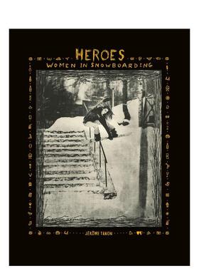 【预售】英雄：单板滑雪女子 Heroes: Women in Snowboarding 原版英文运动