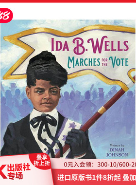 【预售】艾达·贝尔·韦尔斯：为美国妇女投票权而奋斗 Ida B. Wells Marches for the Vote 原版英文儿童绘本 善本图书