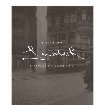 【预售】英文原版 约瑟夫·苏德克:深刻远见的遗产 Josef Sudek: The Legacy of a Deeper Vision，纪实摄影 正版进口书籍艺术画册