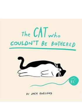 【现货】什么都懒得做的奶牛猫 The Cat Who Couldn't Be Bothered 原版英文儿童绘本 善本图书