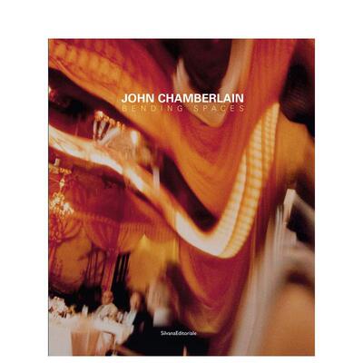 【预售】约翰?钱伯兰：弯曲空间 John Chamberlain : Bending Spaces 原版英文艺术画册画集 善本图书