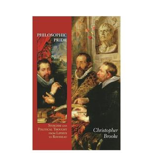 【预售】哲学骄傲:从利普修斯到卢梭的斯多葛主义与思想政治 Philosophic Pride 原版英文人文历史 善本图书