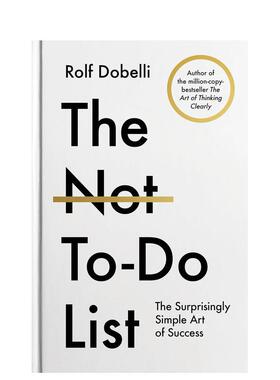 【现货】不为清单：获得成功需避免的52个习惯 The Not-To-Do List Rolf Dobelli继《清晰思考的艺术》后又一力作 英文原版