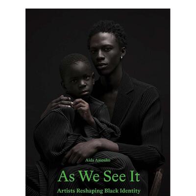 【现货】如您所见：黑人文化及艺术新诠释 as We See It: artists Redefining Black Identity 原版英文摄影作品集