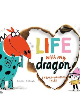 【现货】和我的喷火龙一起：5个暖心故事 Life With My Dragon : Five Heart-Warming Tales T&H 英文原版进口儿童绘本 善本图书