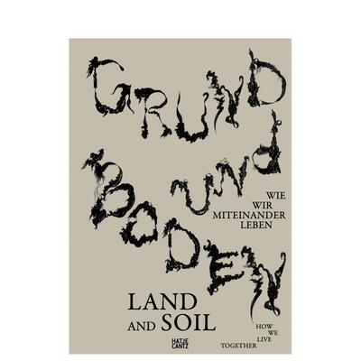 【预售】根基与土壤：我们如何共生 Grund und Boden / Land and Soil Wie wir miteinander leben 原版英文艺术画册画集 善本图书