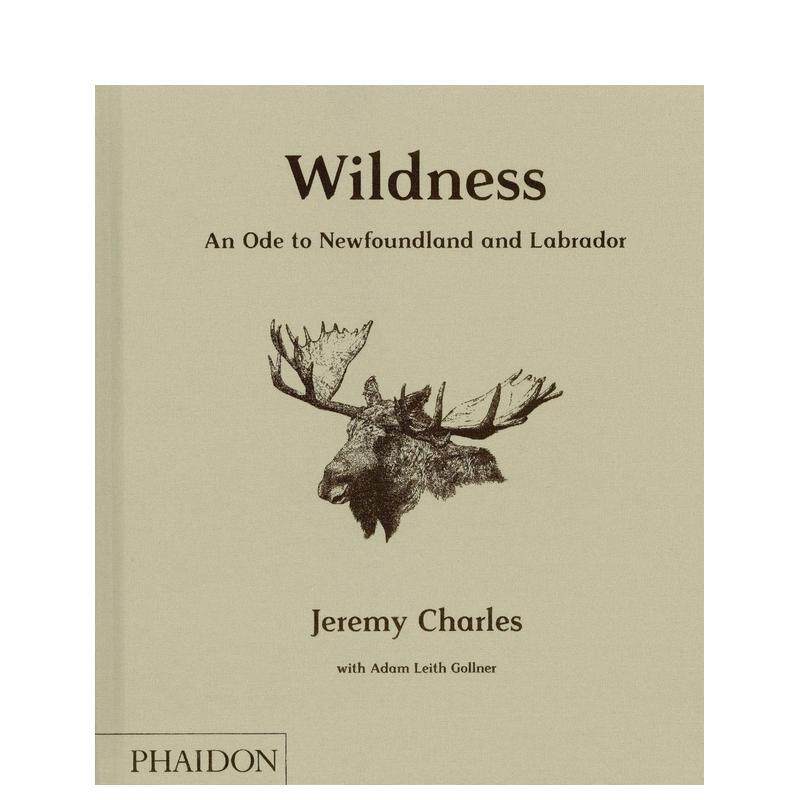 【现货】野性:献给纽芬兰和拉布拉多的颂歌 Wildness: An Ode to Newfoundland and Labrador 原版英文餐饮生活美食