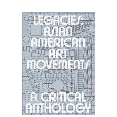 【预售】遗产：美国亚裔艺术运动 Legacies: Asian American Art Movements 原版英文艺术画册画集 善本图书