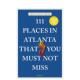Atlanta 个地方 Must Not That You Places 英文旅行 预售 111 Miss 原版 亚特兰大不可错过