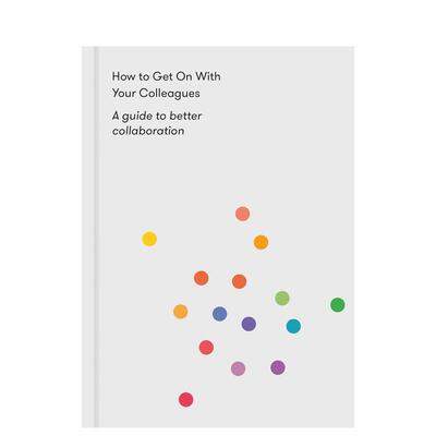 【预售】如何与同事相处：提升协作效率的指南 How to Get on With Your Colleagues 原版英文商业行销 职场关系和心理学 善本图书