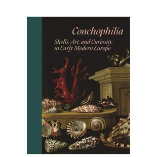 【现货】贝壳癖：早期现代欧洲的贝壳、艺术和好奇心 Conchophilia: Shells， art， and  原版英文艺术画册画集