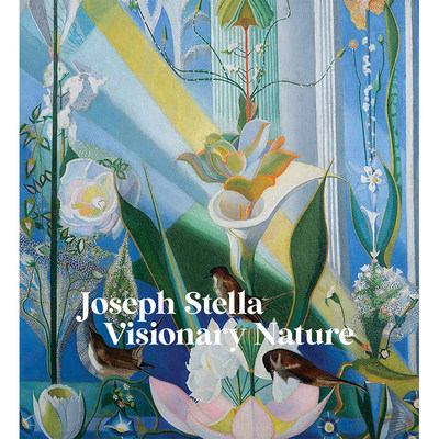 【预售】Joseph Stella: Visionary Nature，美国未来主义画家约瑟夫·斯特拉：Stephanie Mayer Heydt 艺术美术收藏画册