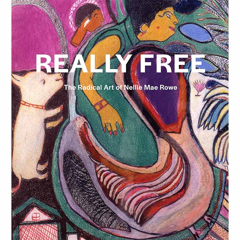 【预售】Really Free: The Radical Art of Nellie Mae Rowe，真正自由： Katherine Jentleson美术艺术画册善本图书