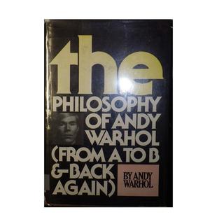 现货 The Andy 英文艺术 哲学 进口原版 安迪·沃霍尔 善本图书 从A到B然后再来一遍 Warhol Philosophy