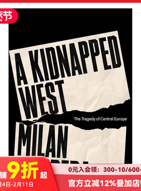 【预售】被绑架的西方：中欧的悲剧 A Kidnapped West: The Tragedy of Central Europe 原版英文社会科学 善本图书