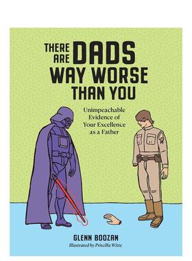 【预售】有比你更糟糕的父亲：无可挑剔的证据证明你的卓越 There Are Dads Way Worse Than You 原版英文心灵励志