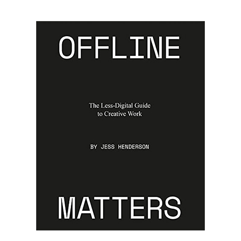 【现货】英文原版 脱机很重要:非数字化的创造性工作指南 Offline Matters : The Less-Digital Guide to Creative Work 善本图书怎么看?