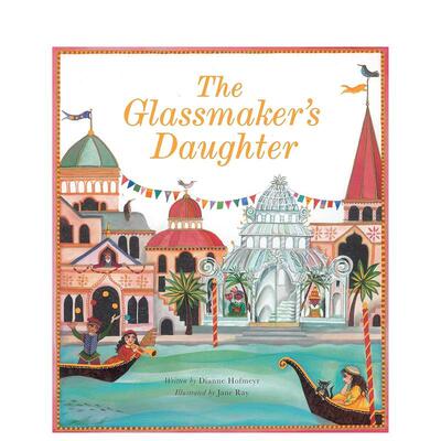 【预售】英文原版 玻璃匠的女儿 The Glassmaker‘s Daughter 艺术插画绘本 威尼斯语言故事 3-6岁 进口儿童图书 善本童书