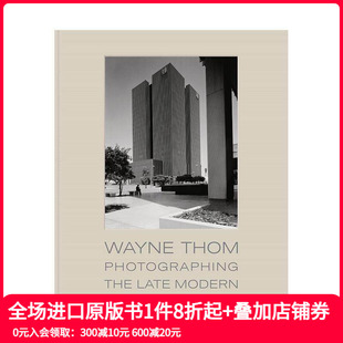 进口原版 善本图书 Wayne the Late Photographing 韦恩·汤姆：晚期现代建筑摄影 Thom 英文摄影集艺术 Modern 现货