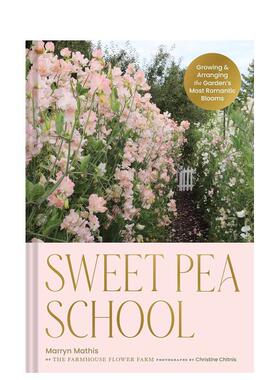 【现货】甜豌豆学校：种植和布置花园中的浪漫花朵 Sweet Pea Scho