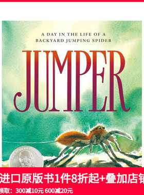 【预售】跳跃者：蜘蛛在后院跳跃的一天 Jumper: A Day In The Life Of A Backyard Jumping Spider 原版英文儿童绘本