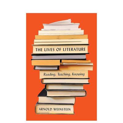 【预售】文学的生命：阅读、教学、认识 The Lives of Literature : Reading  Teaching  Knowing 原版英文文学散文 善本图书