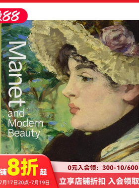 【现货】马奈与现代美—艺术家的最后几年 Manet and Modern Beauty-The Artist’s Last Years 原版英文艺术画册画集 善本图书