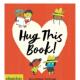现货 Book 拥抱这本书 Hug This 原版 英文儿童趣味