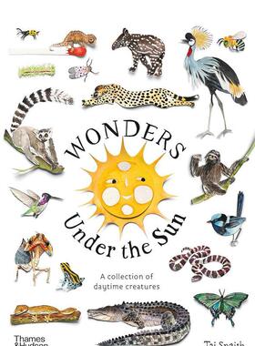 【现货】阳光下的探索家：白昼生物集锦 Wonders Under the Sun：A Collection of Daytime Creatures T&H 英文儿童绘本知识启蒙