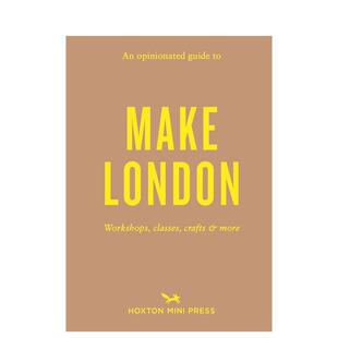 【现货】固执己见的伦敦手作创意指南 【An Opinionated Guide】to Make London 原版英文旅行